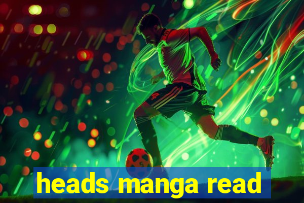 heads manga read